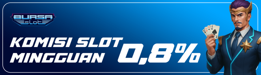 KOMISI SLOTS MINGGUAN UP TO 0,8%